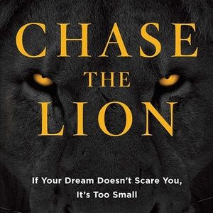 Mark Batterson Chase the Lion: If Your Dream Doesn't Scare You, It's Too Small